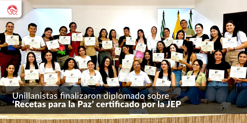 Unillanistas finalizaron diplomado sobre ‘Recetas para la Paz’ certificado por la JEP
